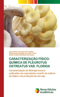 Caracterização Físico-Química de Pleurotus Ostreatus Var. Florida