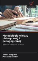 Metodologia wiedzy historycznej i pedagogicznej