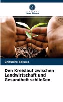 Den Kreislauf zwischen Landwirtschaft und Gesundheit schließen