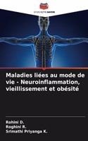 Maladies liées au mode de vie - Neuroinflammation, vieillissement et obésité