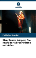 Strahlende Körper