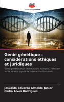 Génie génétique: considérations éthiques et juridiques