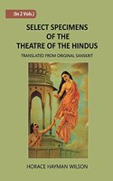 Select Specimens of the Theatre of the Hindus - 2 Vols.