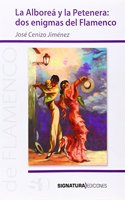 La alborea y la petenera : dos enigmas del flamenco