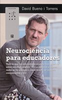 Neurociencia para educadores: Todo lo que los educadores siempre han querido saber sobre el cerebro