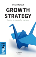 Growth Strategy: Pricing Strategies for Startups(Academia Press)
