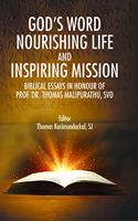 God s Word Nourishing Life and Inspiring Mission: Biblical Essays in Honour of Prof. Dr. Thomas Malipurathu