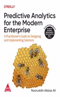 Predictive Analytics for the Modern Enterprise: A Practitioner's Guide to Designing and Implementing Solutions (Grayscale Indian Edition)