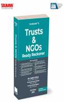 Taxmann's Trusts & NGOs Ready Reckoner â€“ Comprehensive | Step-by-step Guidance on Taxation | Compliance | Legal Requirements â€”Featuring Updated Procedures | Filing Instructions | Visual Aids