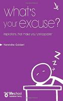WHATS YOUR EXCUSE