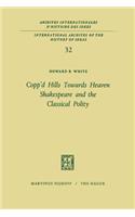 Copp’d Hills Towards Heaven Shakespeare and the Classical Polity
