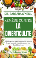 Dr. Barbara O'Neill Remède Contre La Diverticulite: Guide d'expert sur la guérison naturelle: restaurer la santé intestinale et atteindre un bien-être digestif à long terme