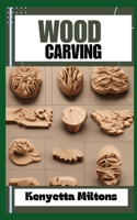 Wood Carving: Techniques, Tools, and Projects for Beginners and Beyond - Unlock the Artistry of Whittling, Relief Carving, and Sculpting with Expert Guidance and 