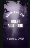 Wesip and The Fright Sight Club