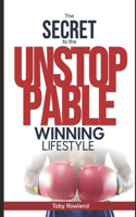 Secret To The Unstoppable Winning Lifestyle