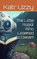 Little Robot Who Learned to Dream