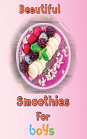Beautiful Smoothies For boys: 8.5''x11''/smoothie recipes for kids