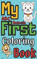 My First Coloring Book Animals ABC: Easy Coloring Book for Boys and Girls Ages with Alphabet for Toddler Animal and Letters 1-3 Years Old Activity Kids Simple and Fun Colouring Pages w