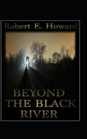 Beyond the Black River Annotated