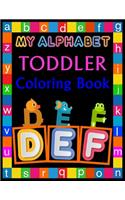 My Alphabet Toddler Coloring Book: ( Volume 1) My Alphabet Toddlers and Kids Ages 2, 3, 4 & 5 for Kindergarten & Preschool Prep Success( Alphabet Coloring book )