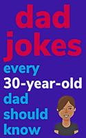 Dad Jokes Every 30 Year Old Dad Should Know
