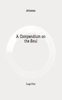 A Compendium on the Soul: Large Print