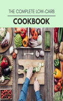 The Complete Low-carb Cookbook: Weekly Plans and Recipes to Lose Weight the Healthy Way, Anyone Can Cook Meal Prep Diet For Staying Healthy And Feeling Good