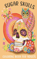 Sugar Skulls Coloring Book For Adults: This Book For An Adult With Easy Cute Skulls collection, Stress Remissive And Relaxation.