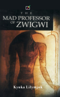The Mad Professor of Zwigwi
