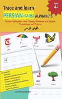Trace and learn PERSIAN-FARSI ALPHABETS: Persian Alphabets Letter Tracing Workbook with English Translations and Pictures 32 Persian Alphabets with 4 page per Alphabet for practicing letter(1 Persian(farsi) Alphabets and Persian(farsi) Language Learning Books)