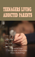 Teenagers Living Addicted Parents