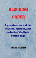 Blocking Order: A genuine story of tax evasion, murder, and enduring Vladimir Putin's rage