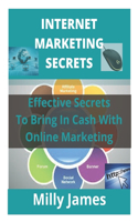 Internet Marketing Secrets: Effective Secrets To Bring In Cash With Online Marketing