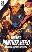 The Bold Panther Hero: A Medieval Coloring Expedition: 50 Intricate Illustrations and Inspiring Captions(Animal Coloring Book)