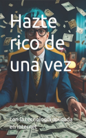 Hazte rico de una vez con la tecnología aplicada en internet