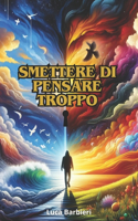 Smettere di Pensare Troppo