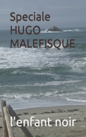Speciale HUGO MALEFISQUE