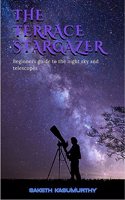 The Terrace Stargazer : Beginners guide to the night sky and telescopes