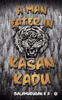 A Man Eater in Kasan Kadu
