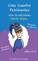 Crea Cuentos Fascinantes: Libro de Actividades de Escritura Creativa. Edición Mágica(3 Crea Cuentos Fascinantes)
