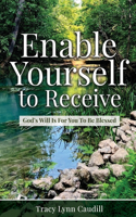 Enable Yourself to Receive
