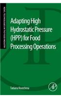 Adapting High Hydrostatic Pressure (Hpp) for Food Processing Operations