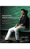 Mastering Nikon Speedlights: A Complete Guide to Small Flash Photography and the Creative Lighting System