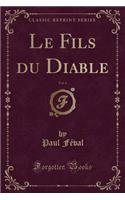 Le Fils Du Diable, Vol. 6 (Classic Reprint)