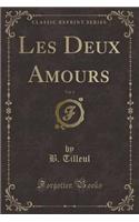 Les Deux Amours, Vol. 1 (Classic Reprint)