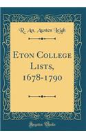 Eton College Lists, 1678-1790 (Classic Reprint)