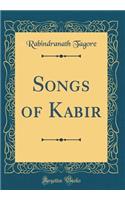 Songs of Kabir (Classic Reprint)