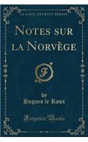 Notes Sur La Norvège (Classic Reprint)