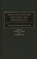 Twentieth-Century Rhetorics and Rhetoricians