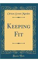 Keeping Fit (Classic Reprint)